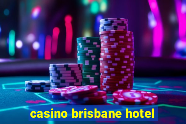 casino brisbane hotel