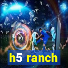 h5 ranch