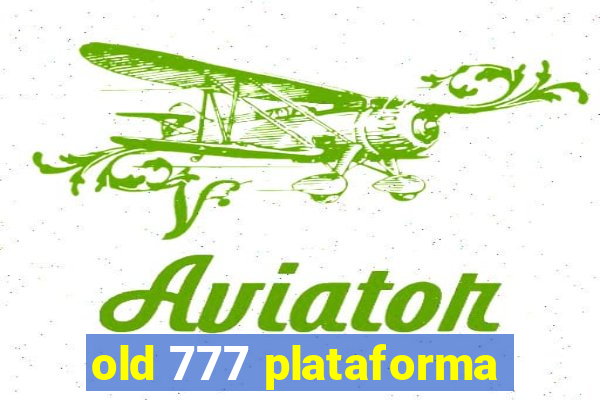 old 777 plataforma