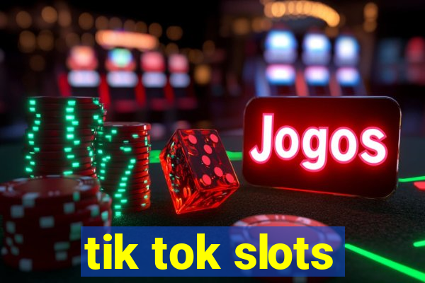 tik tok slots