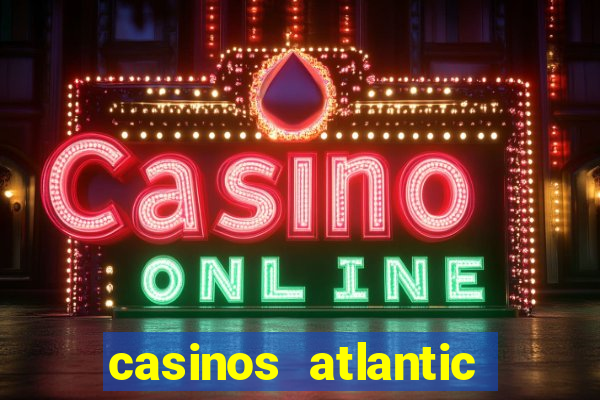 casinos atlantic city nj