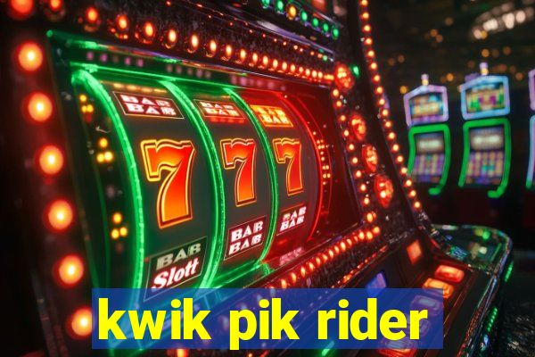 kwik pik rider