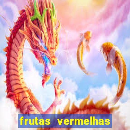 frutas vermelhas nomes e fotos