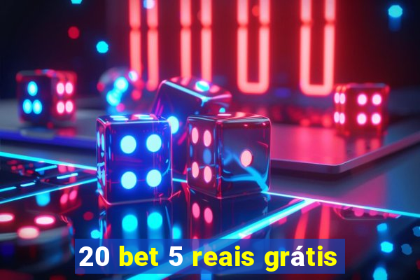 20 bet 5 reais grátis