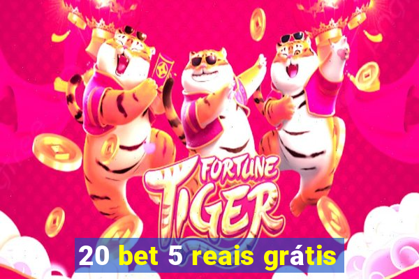 20 bet 5 reais grátis