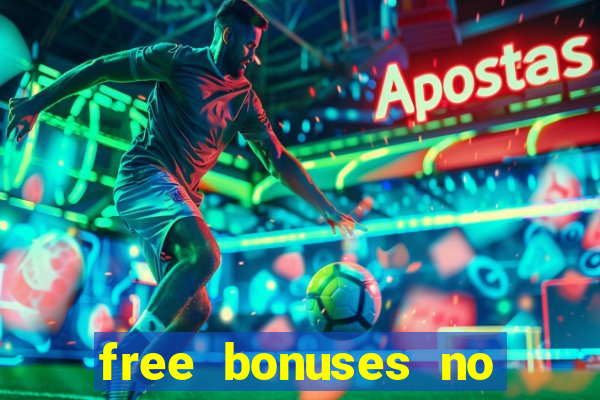 free bonuses no deposit casinos