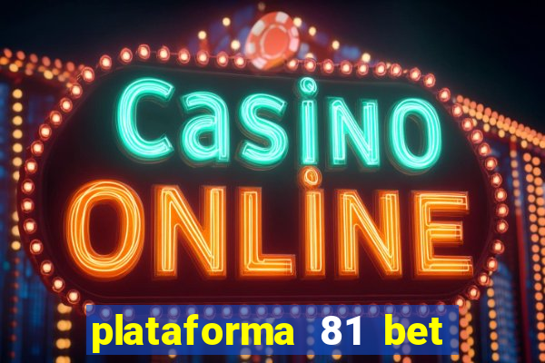 plataforma 81 bet é confiável