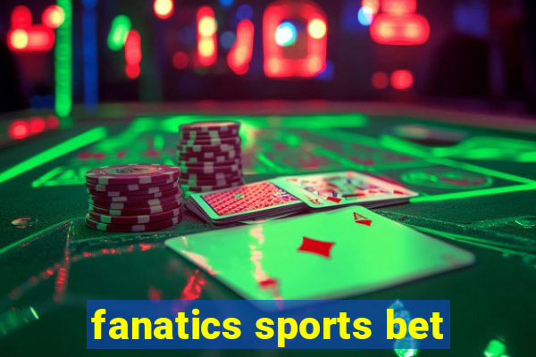 fanatics sports bet