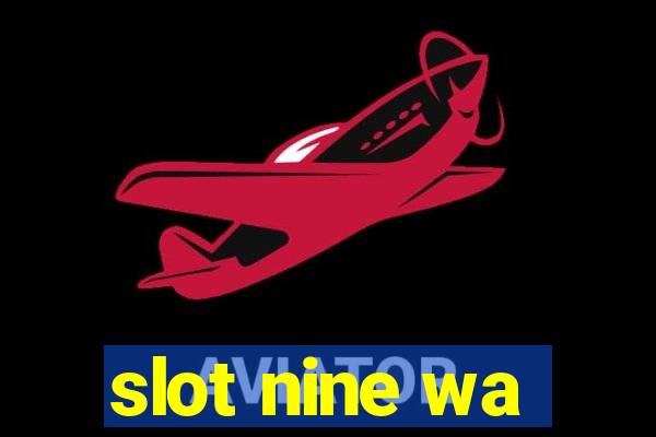 slot nine wa