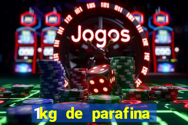 1kg de parafina rende quantos ml