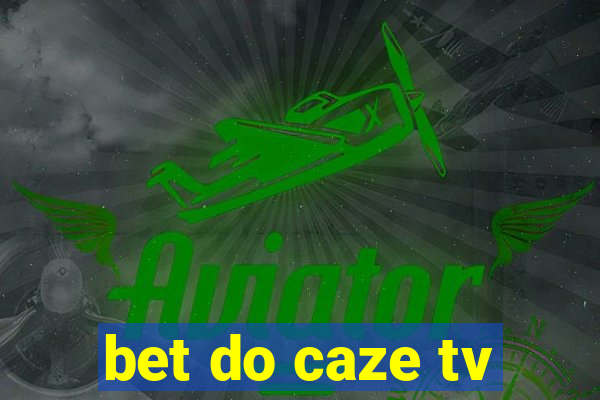 bet do caze tv