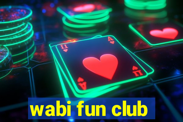 wabi fun club