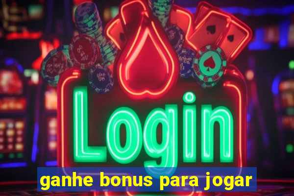 ganhe bonus para jogar