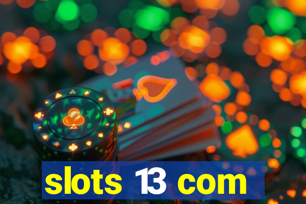 slots 13 com