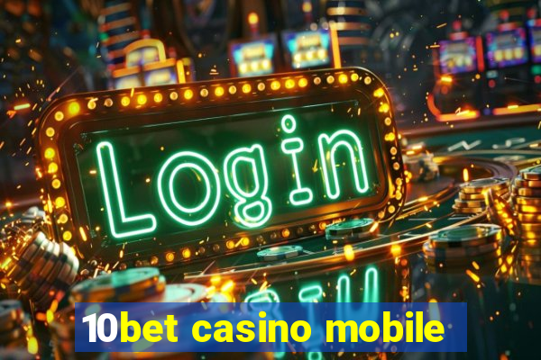 10bet casino mobile