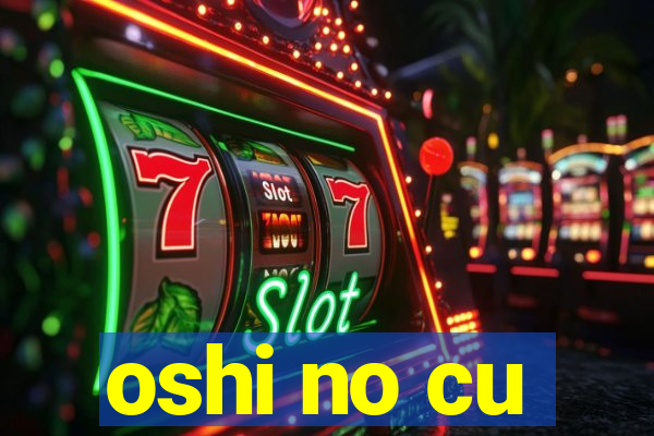 oshi no cu