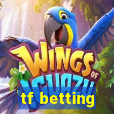 tf betting