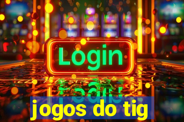 jogos do tig