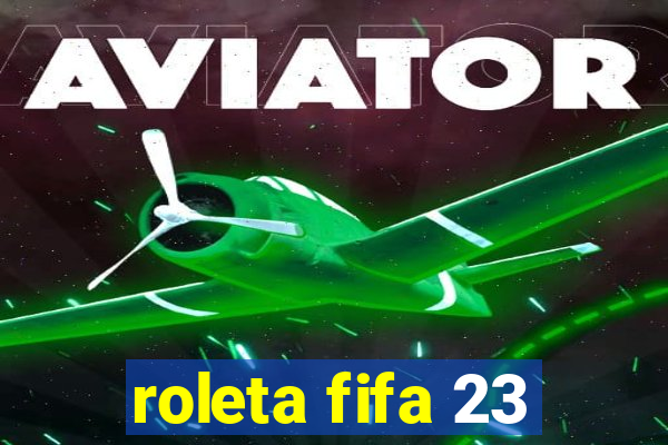 roleta fifa 23