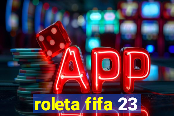 roleta fifa 23