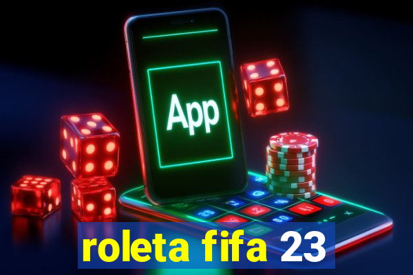 roleta fifa 23