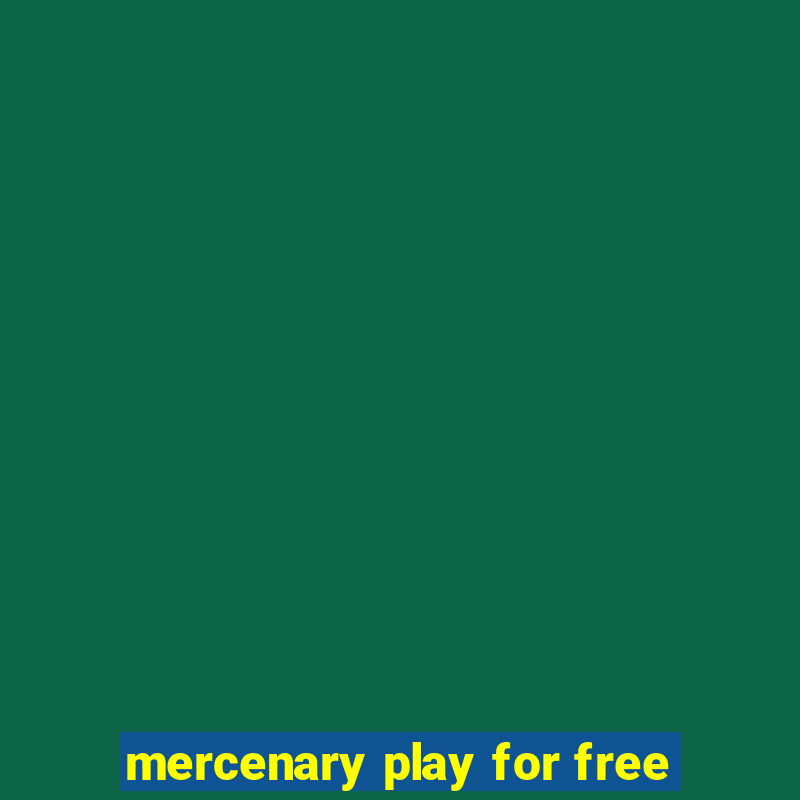 mercenary play for free