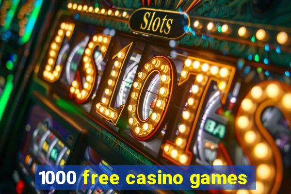 1000 free casino games