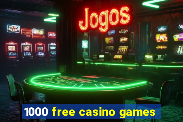 1000 free casino games