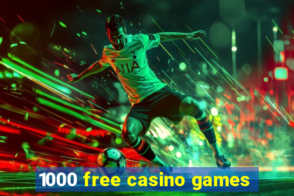 1000 free casino games