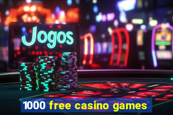 1000 free casino games