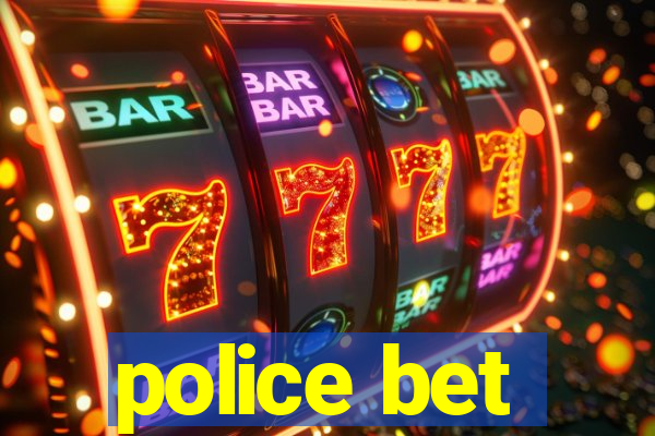 police bet