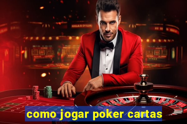 como jogar poker cartas