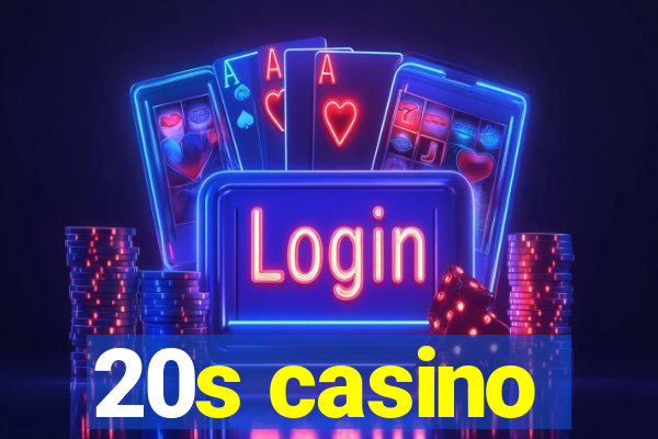 20s casino