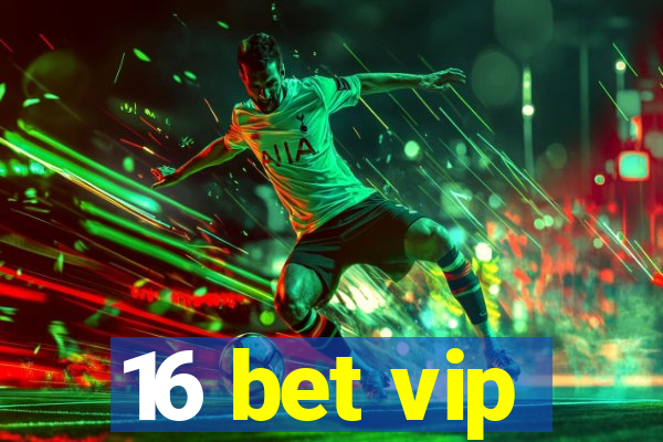 16 bet vip