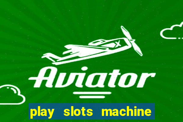 play slots machine for free