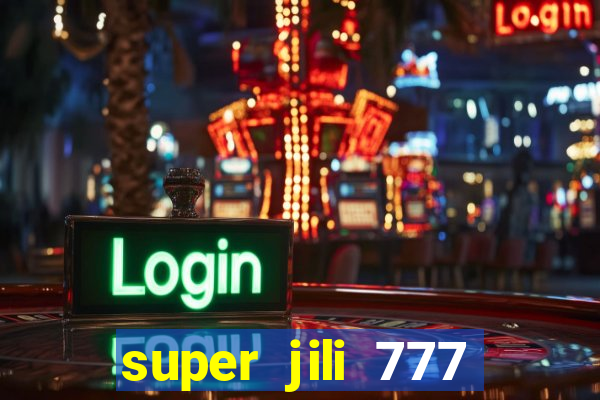 super jili 777 casino login