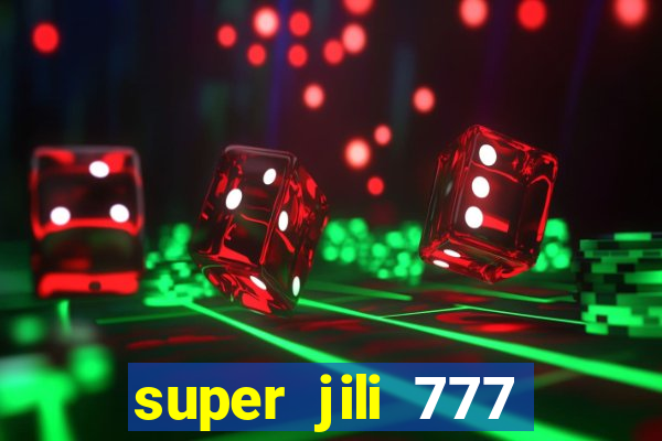 super jili 777 casino login