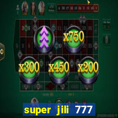 super jili 777 casino login