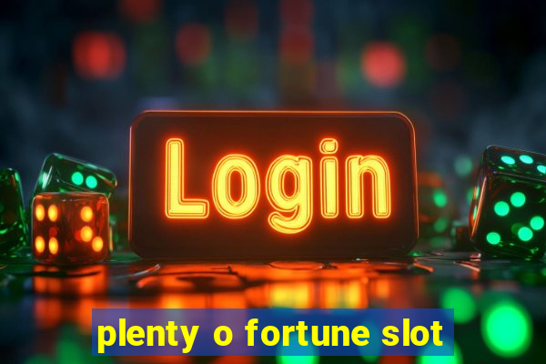 plenty o fortune slot