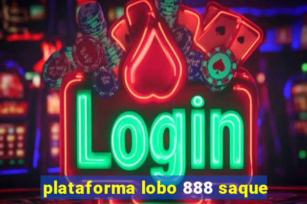 plataforma lobo 888 saque