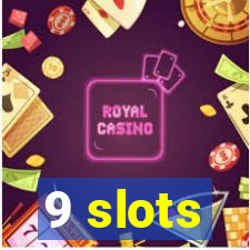 9 slots