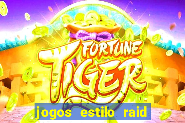 jogos estilo raid shadow legends