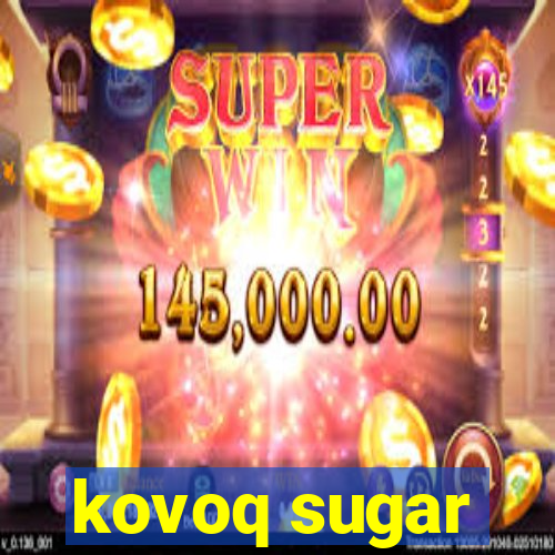 kovoq sugar