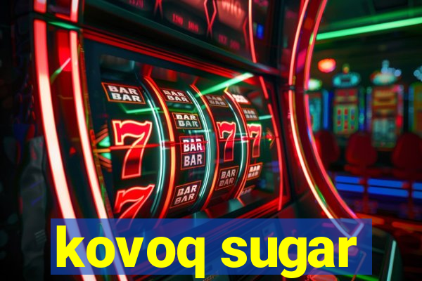 kovoq sugar