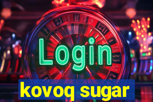 kovoq sugar