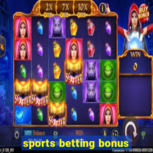 sports betting bonus