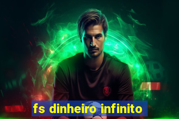 fs dinheiro infinito