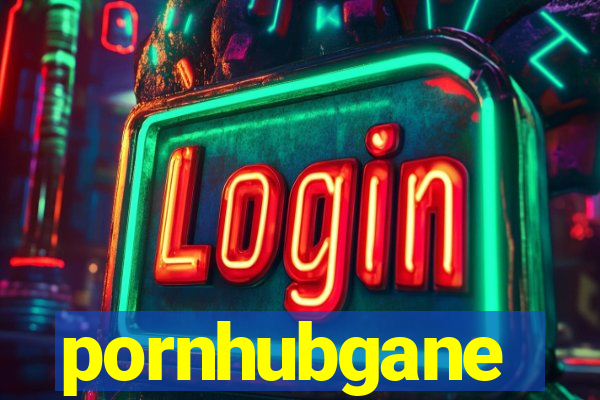 pornhubgane