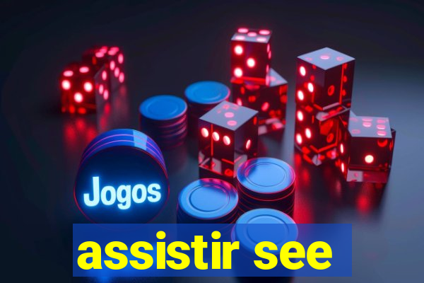 assistir see