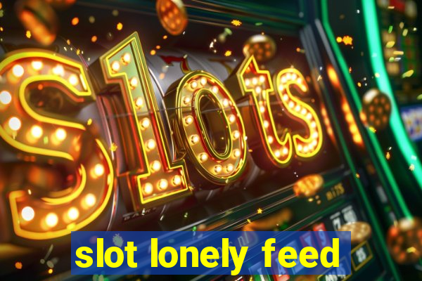 slot lonely feed